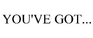 YOU'VE GOT...