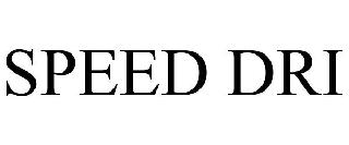 SPEED DRI