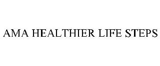 AMA HEALTHIER LIFE STEPS