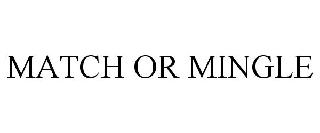 MATCH OR MINGLE