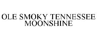 OLE SMOKY TENNESSEE MOONSHINE