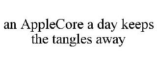AN APPLECORE A DAY KEEPS THE TANGLES AWAY