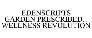 EDENSCRIPTS GARDEN PRESCRIBED... WELLNESS REVOLUTION