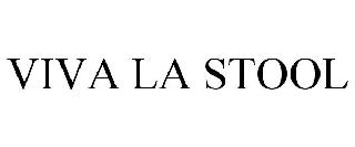 VIVA LA STOOL