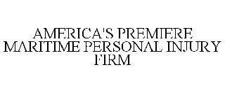 AMERICA'S PREMIERE MARITIME PERSONAL INJURY FIRM