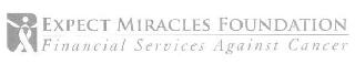 EXPECT MIRACLES FOUNDATION FINANCIAL SERVICES AGAINST CANCER