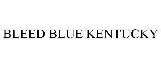BLEED BLUE KENTUCKY