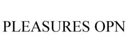 PLEASURES OPN