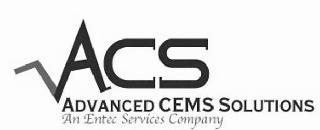 ACS ADVANCED CEMS SOLUTIONS AN ENTEC SERVICES COMPANY