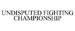 UNDISPUTED FIGHTING CHAMPIONSHIP