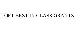 LOFT BEST IN CLASS GRANTS