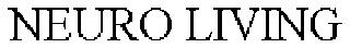 NEURO LIVING