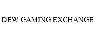 DEW GAMING EXCHANGE