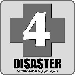 4 DISASTER YOUR HELP BEFORE HELP GETS TO YOU!