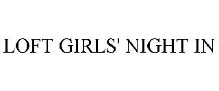 LOFT GIRLS' NIGHT IN