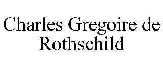 CHARLES GREGOIRE DE ROTHSCHILD