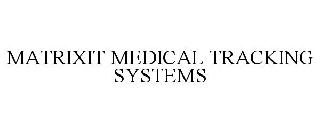 MATRIXIT MEDICAL TRACKING SYSTEMS