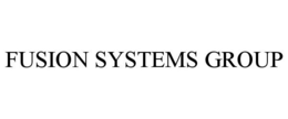 FUSION SYSTEMS GROUP