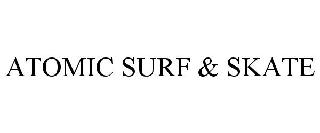 ATOMIC SURF & SKATE