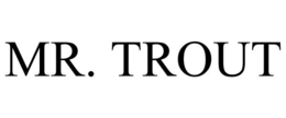 MR. TROUT