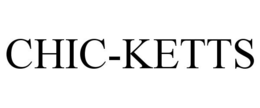 CHIC-KETTS