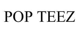 POP TEEZ