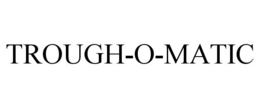 TROUGH-O-MATIC