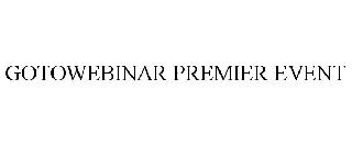 GOTOWEBINAR PREMIER EVENT