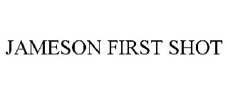 JAMESON FIRST SHOT