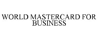 WORLD MASTERCARD FOR BUSINESS