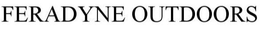FERADYNE OUTDOORS