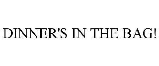 DINNER'S IN THE BAG!