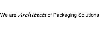 WE ARE ARCHITECTS OF PACKAGING SOLUTIONS