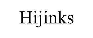 HIJINKS