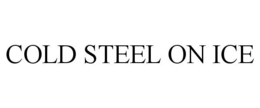 COLD STEEL ON ICE