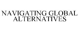 NAVIGATING GLOBAL ALTERNATIVES