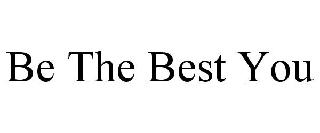 BE THE BEST YOU