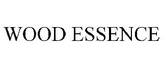 WOOD ESSENCE