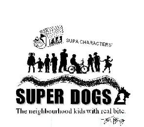 SUPA CHARACTERS' SUPER DOGS THE NEIGHBOURHOOD KIDS WITH REAL BITE.
JOEL BELING