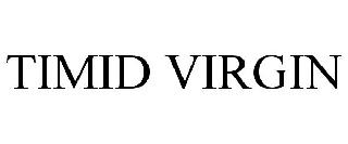 TIMID VIRGIN