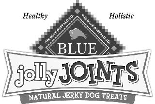 HEALTHY HOLISTIC BLUE JOLLY JOINTS THE BLUE BUFFALO CO. THE BLUE
BUFFALO CO. NATURAL JERKY DOG TREATS