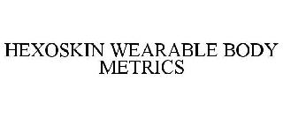 HEXOSKIN WEARABLE BODY METRICS
