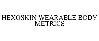 HEXOSKIN WEARABLE BODY METRICS