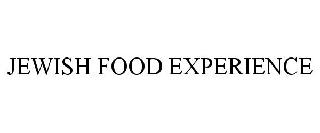 JEWISH FOOD EXPERIENCE
