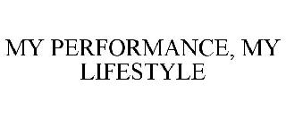 MY PERFORMANCE, MY LIFESTYLE