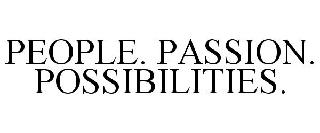 PEOPLE. PASSION. POSSIBILITIES.