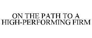 ON THE PATH TO A HIGH-PERFORMING FIRM