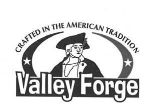 VALLEY FORGE CRAFTED IN THE AMERICAN TRADITION