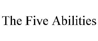THE FIVE ABILITIES
