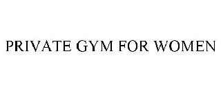 PRIVATE GYM FOR WOMEN